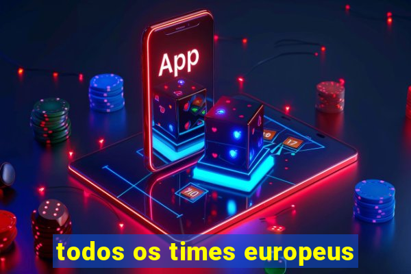 todos os times europeus